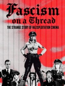 Фашизм на волоске — Странная история нацистского эксплуатационного кино
