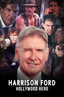 Харрисон Форд: Герой Голливуда